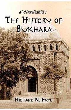 Coperta cărții 'The History of Bukhara - Abu Bakr Muhammad Narshakhi'