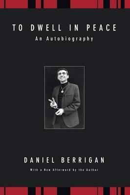 To Dwell in Peace - Daniel Berrigan