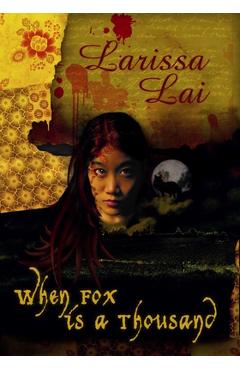 Poza produsului When Fox Is a Thousand - Larissa Lai