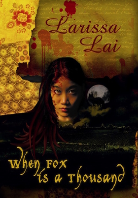 When Fox Is a Thousand - Larissa Lai