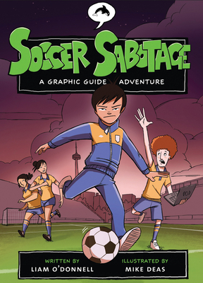 Soccer Sabotage: A Graphic Guide Adventure - Liam O'donnell