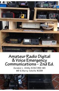 Coperta cărții 'Amateur Radio Digital and Voice Emergency Communications: Build your community group's assets & expertise - Gordon L.'