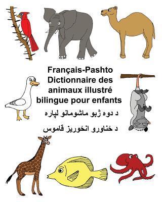 Français-Pashto/Pachto/Pachtou/Pachtoune Dictionnaire des animaux illustré bilingue pour enfants - Kevin Carlson