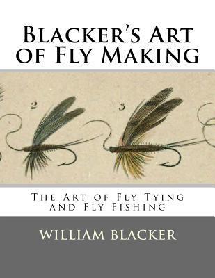 Blacker's Art of Fly Making: The Art of Fly Tying and Fly Fishing - Roger Chambers