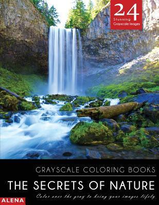 Coperta cărții 'The Secrets of Nature: Grayscale coloring books: Color over the gray to bring your images lifely with 24 stunning'