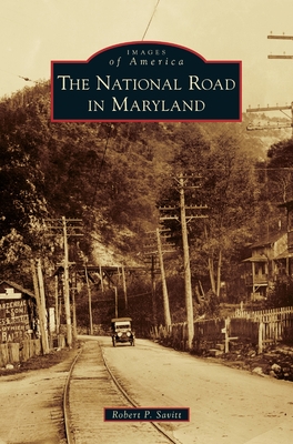 Coperta cărții 'The National Road in Maryland - Robert P. Savitt'