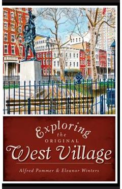 Coperta cărții 'Exploring the Original West Village - Alfred Pommer'