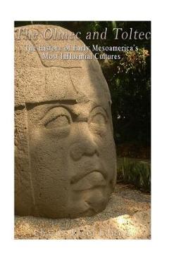 Poza produsului The Olmec and Toltec: The History of Early Mesoamerica's Most Influential Cultures - Charles River