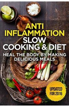 Coperta cărții 'The Anti-Inflammatory Cookbook: 60 Quick & Delicious Meals for Breakfast, Lunch, and Dinner - Packed with'