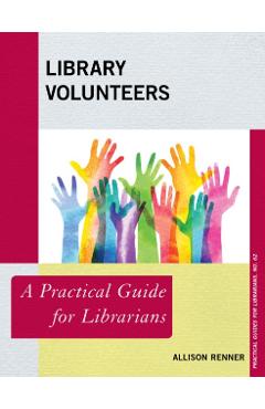 Coperta cărții 'Library Volunteers: A Practical Guide for Librarians - Allison Renner'