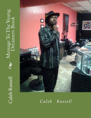 Message To The Young Dreamers Book - Caleb Russell