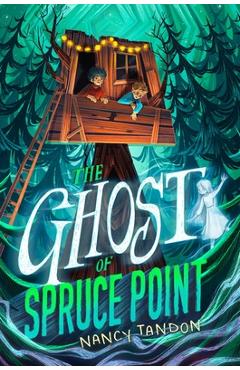 Poza produsului The Ghost of Spruce Point - Nancy Tandon