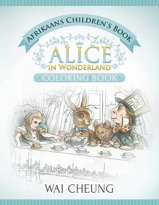 Afrikaans Children's Book: Alice in Wonderland (English and Afrikaans Edition) - Wai Cheung