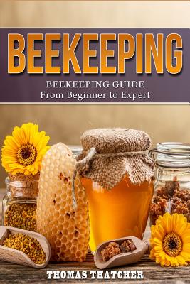 Coperta cărții 'Beekeeping: Beekeeping Guide from Beginner to Expert - Thomas Thatcher'