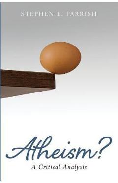 Coperta cărții 'Atheism?: A Critical Analysis - Stephen E. Parrish'