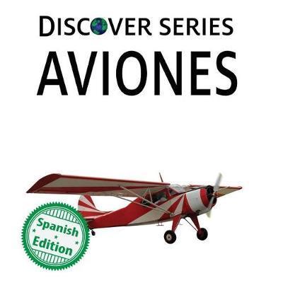 Aviones: Xist Kids Spanish Books - Xist Publishing