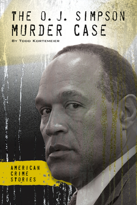 Coperta cărții 'The O. J. Simpson Murder Case - Todd Kortemeier'