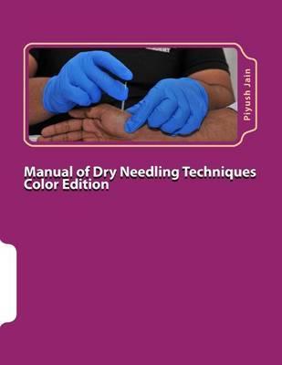 Manual of Dry Needling Techniques Color Edition - Piyush Jain