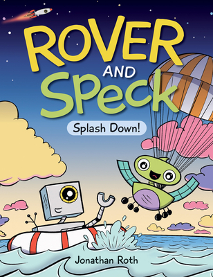 Rover and Speck: Splash Down! - Jonathan Roth