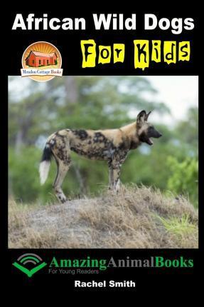 Coperta cărții 'African Wild Dogs For Kids - John Davidson'
