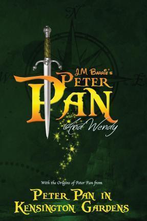 Peter Pan and Wendy: Peter Pan in Kensington Gardens - James Matthew Barrie