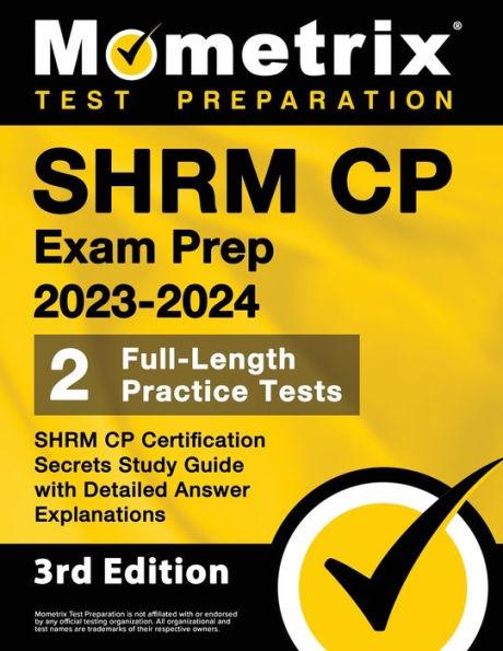 SHRM CP Exam Prep 2023-2024 - 2 Full-Length Practice Tests, SHRM CP Certification Secrets Study Guide with Detailed Answer Explanations: [3rd Edition] - Matthew Bowling
