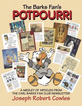 The Barks Fan's Potpourri: A Medley of Articles from The Carl Barks Fan Club Newsletter - Barbora Holan Cowles