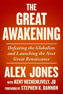 The Great Awakening: Defeating the Globalists and Launching the Next Great Renaissance - Alex Jones