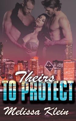 Theirs to Protect - Melissa Klein
