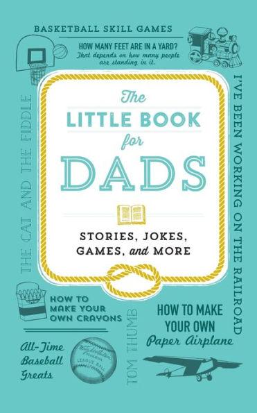 The Little Book for Dads: Stories, Jokes, Games, and More - Adams Media