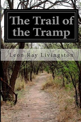 The Trail of the Tramp - Leon Ray Livingston