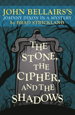 The Stone, the Cipher, and the Shadows - Brad Strickland