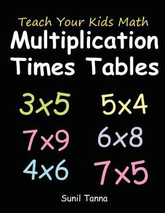 Teach Your Kids Math: Multiplication Times Tables - Sunil Tanna