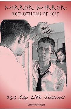 Coperta cărții 'Mirror, Mirror: Reflections of Self: 365-Day Life Journal - Larry Robinson'