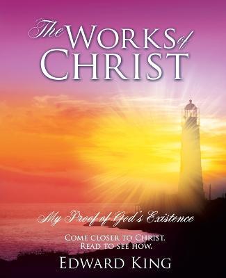 The Works of Christ - Edward King
