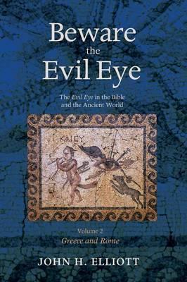 Beware the Evil Eye Volume 2 - John H. Elliott