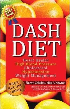 Poza produsului Dash Diet: Heart Health, High Blood Pressure, Cholesterol, Hypertension, Weight Management: (Enhanced-Updated Edition) Lose Weigh - Milo E. Newton