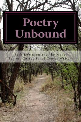 Poetry Unbound: Words by and about Women Inmates - Beth Robinson