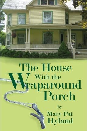 The House With the Wraparound Porch - Marypat Hyland