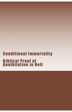 Poza produsului Conditional Immortality: Biblical proof of Annihilation in Hell. - Douglas Barry