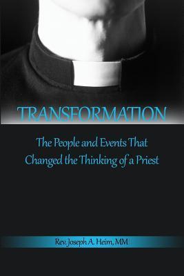 Transformation: The People and Events That Changed the Thinking of a Priest - Joseph A. Heim