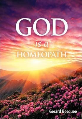 God is a Homeopath - Gerard Bocquee