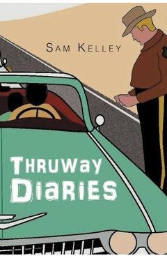 Coperta cărții 'Thruway Diaries - Sam Kelley'