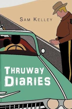 Thruway Diaries - Sam Kelley