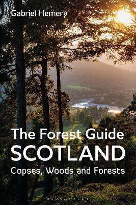 The Forest Guide: Scotland: Copses, Woods and Forests of Scotland - Gabriel Hemery