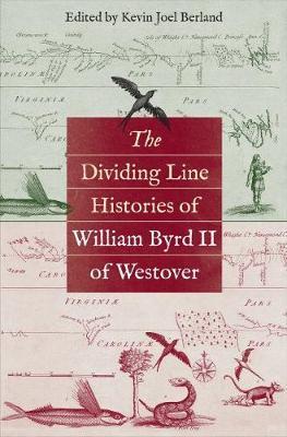 The Dividing Line Histories of William Byrd II of Westover - Kevin Joel Berland