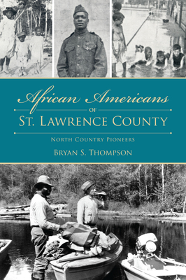 African Americans of St. Lawrence County: North Country Pioneers - Bryan Thompson