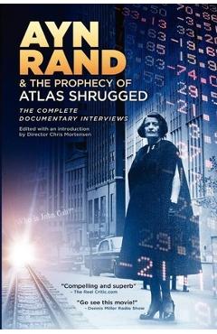 Coperta cărții 'Ayn Rand & the Prophecy of Atlas Shrugged The Complete Documentary Interviews - Chris Mortensen'
