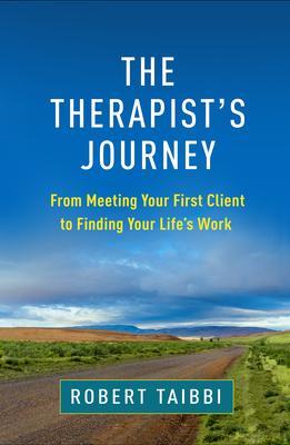 The Therapist's Journey: From Meeting Your First Client to Finding Your Life's Work - Robert Taibbi