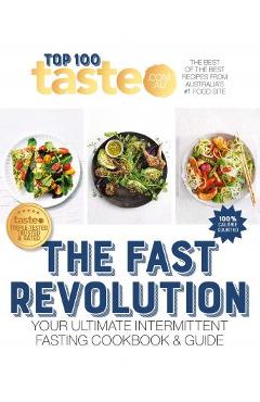 Poza produsului The Fast Revolution: 100 Top-Rated Recipes for Intermittent Fasting Fromaustralia's #1 Food Site - Taste Com Au